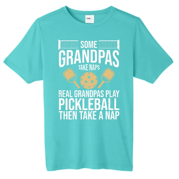 Some Grandpas Take Naps Real Grandpas Play Pickleball Funny ChromaSoft Performance T-Shirt