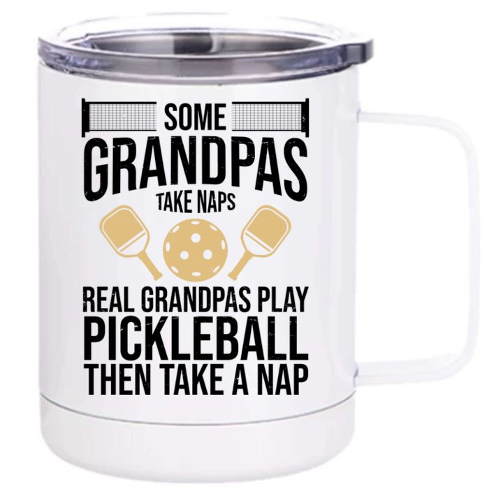 Some Grandpas Take Naps Real Grandpas Play Pickleball Funny Front & Back 12oz Stainless Steel Tumbler Cup