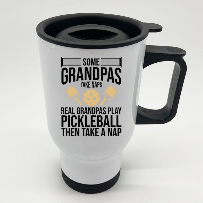 Some Grandpas Take Naps Real Grandpas Play Pickleball Funny Front & Back Stainless Steel Travel Mug