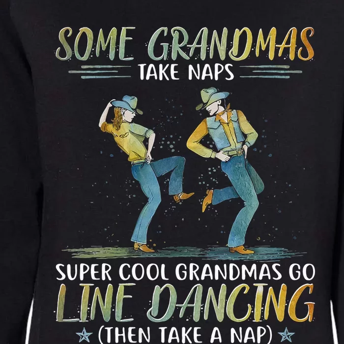 Some Grandmas Take Naps Cool Grandmas Go Line Dancing Womens California Wash Sweatshirt