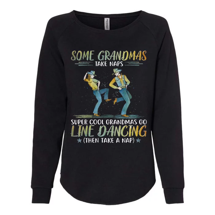 Some Grandmas Take Naps Cool Grandmas Go Line Dancing Womens California Wash Sweatshirt