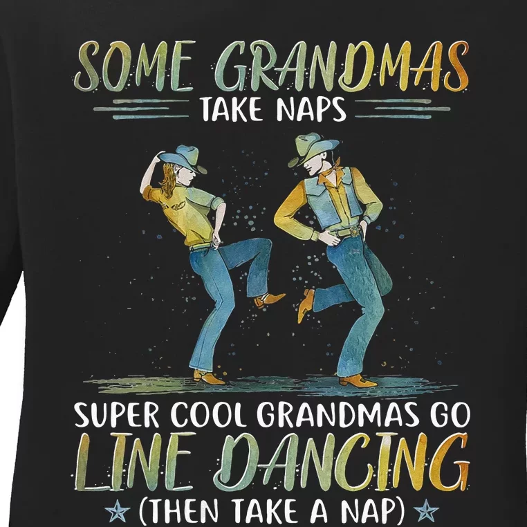 Some Grandmas Take Naps Cool Grandmas Go Line Dancing Ladies Long Sleeve Shirt