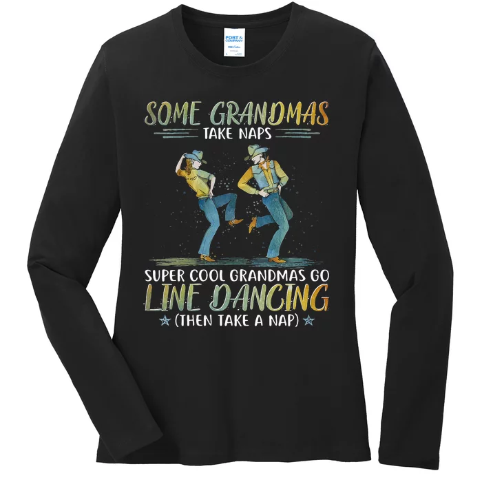 Some Grandmas Take Naps Cool Grandmas Go Line Dancing Ladies Long Sleeve Shirt