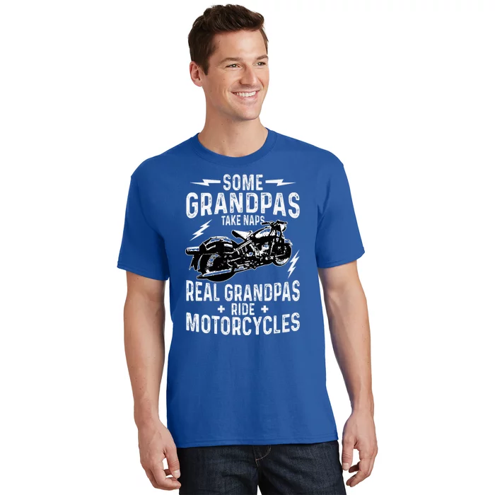 Some Grandpas Take Naps Real Grandpas Ride Motorcycle T-Shirt