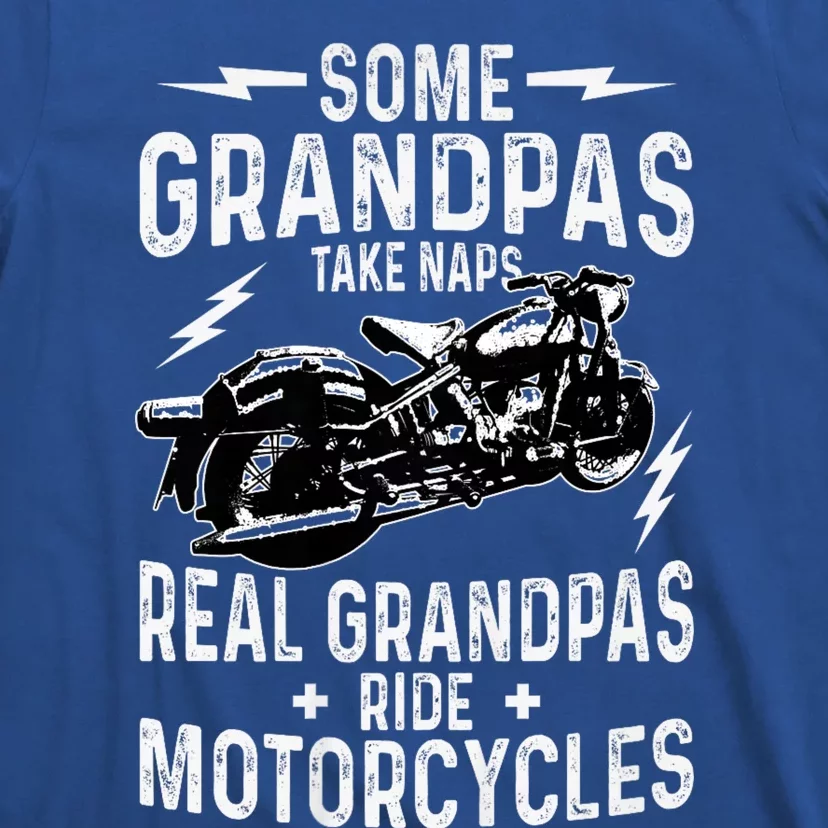 Some Grandpas Take Naps Real Grandpas Ride Motorcycle T-Shirt