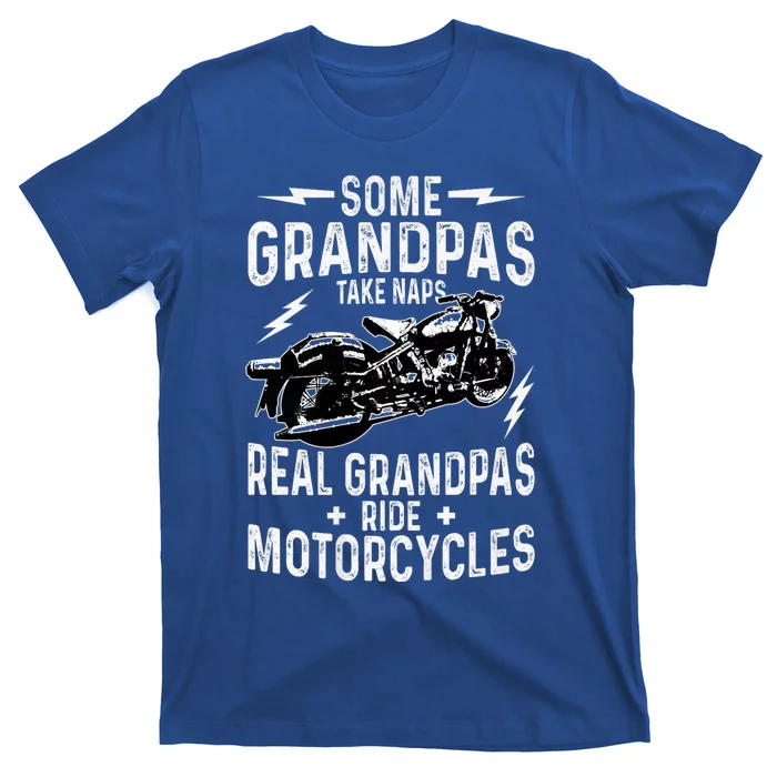 Some Grandpas Take Naps Real Grandpas Ride Motorcycle T-Shirt