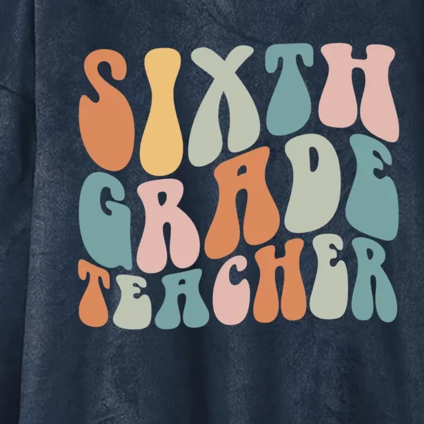 Sixth Grade Teacher Back To School Groovy Retro 6Th Grade Meaningful Gift Hooded Wearable Blanket