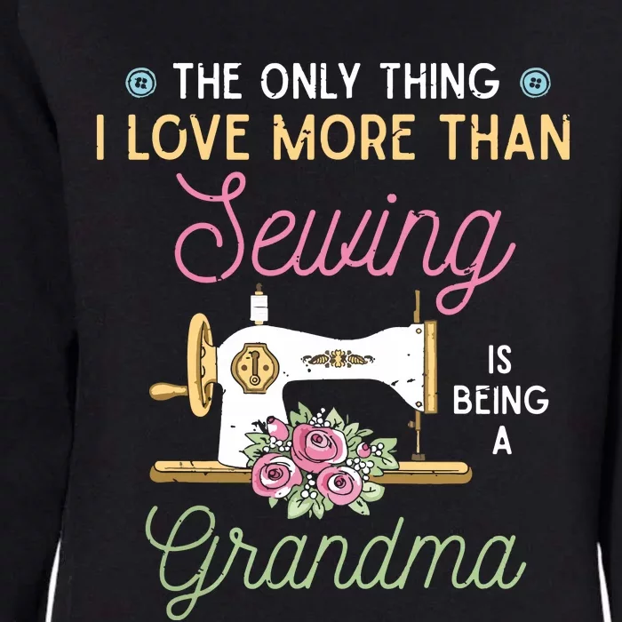 Sewer Grandma The Only Thing I Love More Than Sewing Womens California Wash Sweatshirt