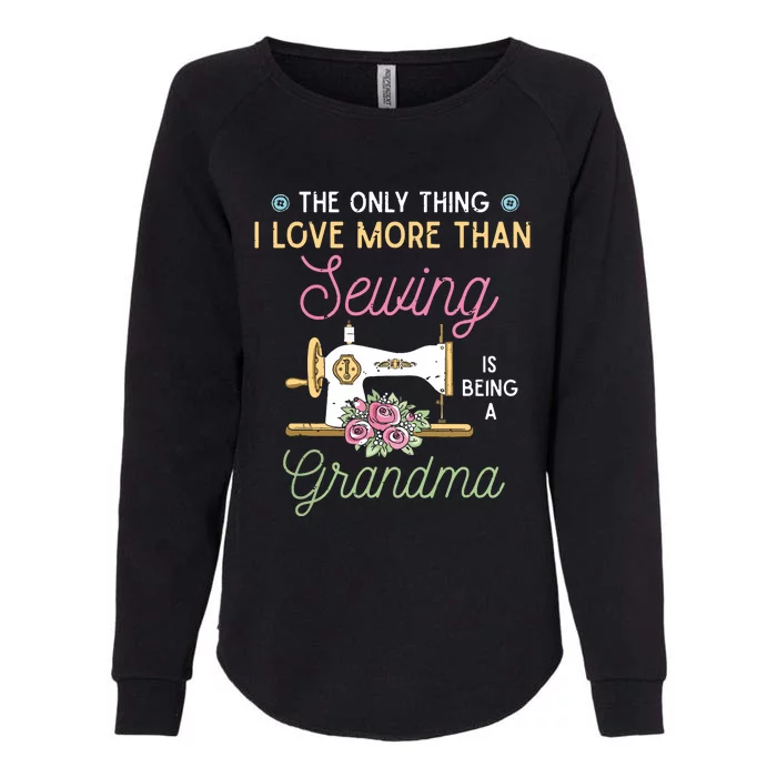 Sewer Grandma The Only Thing I Love More Than Sewing Womens California Wash Sweatshirt