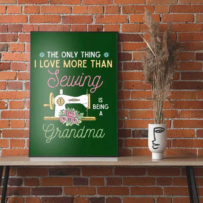 Sewer Grandma The Only Thing I Love More Than Sewing Poster