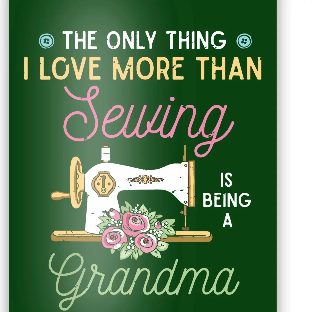 Sewer Grandma The Only Thing I Love More Than Sewing Poster