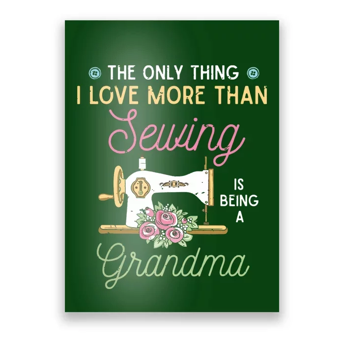 Sewer Grandma The Only Thing I Love More Than Sewing Poster