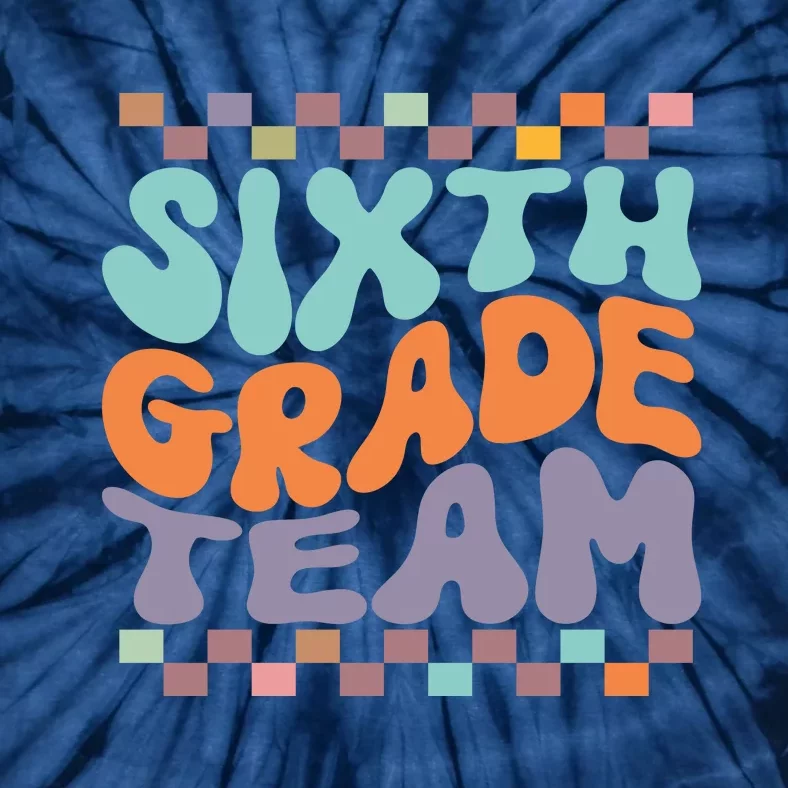 Sixth Grade Team Teacher Student Back To School 6th Grade Gift Tie-Dye T-Shirt