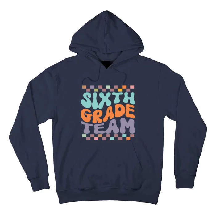 Sixth Grade Team Teacher Student Back To School 6th Grade Gift Tall Hoodie