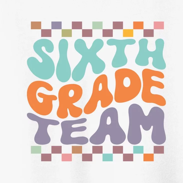 Sixth Grade Team Teacher Student Back To School 6th Grade Gift Toddler T-Shirt