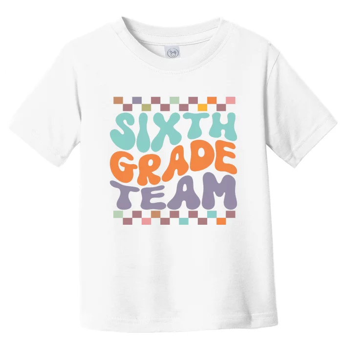 Sixth Grade Team Teacher Student Back To School 6th Grade Gift Toddler T-Shirt