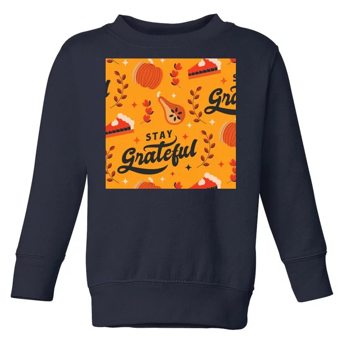 Stay Grateful Thanksgiving Holiday Toddler Sweatshirt