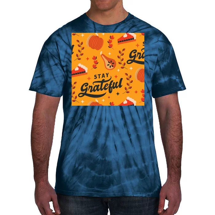 Stay Grateful Thanksgiving Holiday Tie-Dye T-Shirt