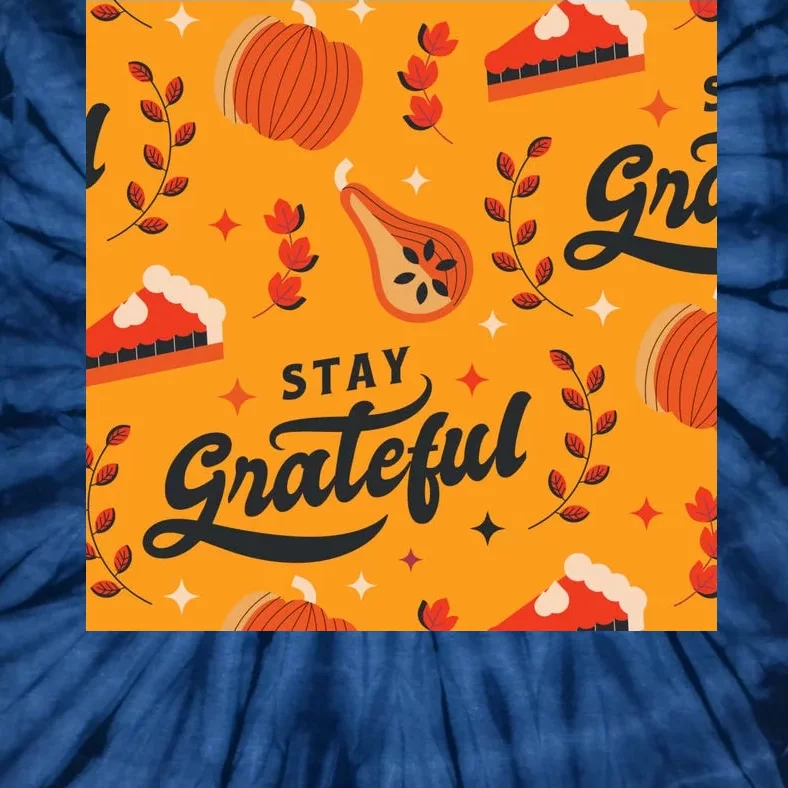 Stay Grateful Thanksgiving Holiday Tie-Dye T-Shirt