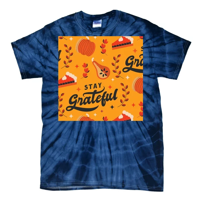 Stay Grateful Thanksgiving Holiday Tie-Dye T-Shirt