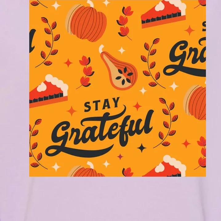 Stay Grateful Thanksgiving Holiday Garment-Dyed Sweatshirt