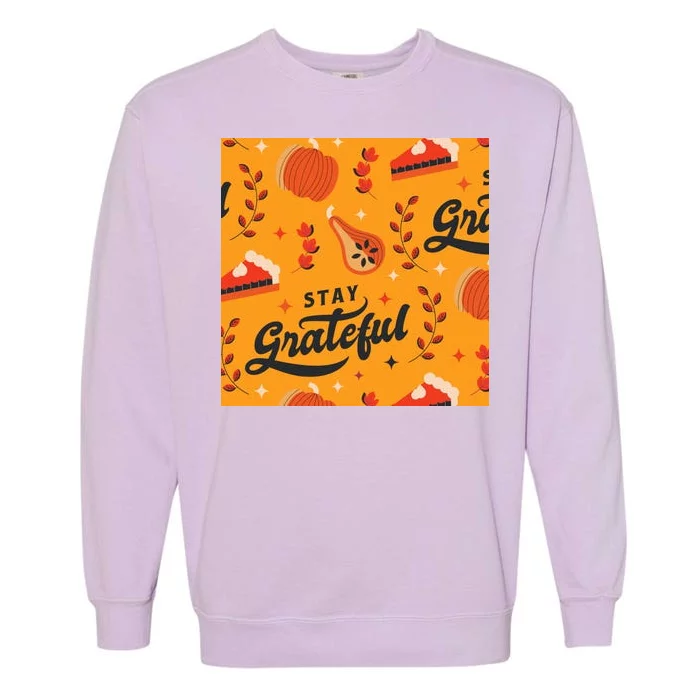 Stay Grateful Thanksgiving Holiday Garment-Dyed Sweatshirt