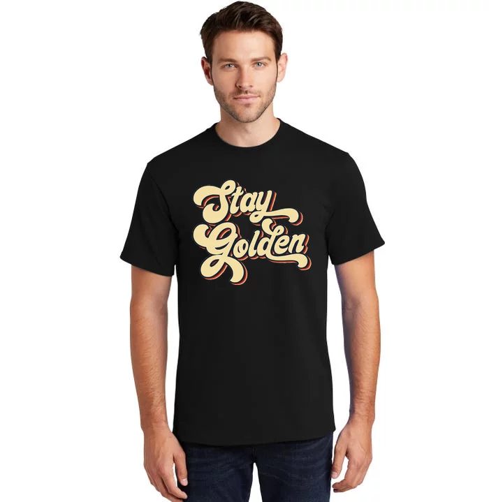 Stay Golden  The Golden Tall T-Shirt