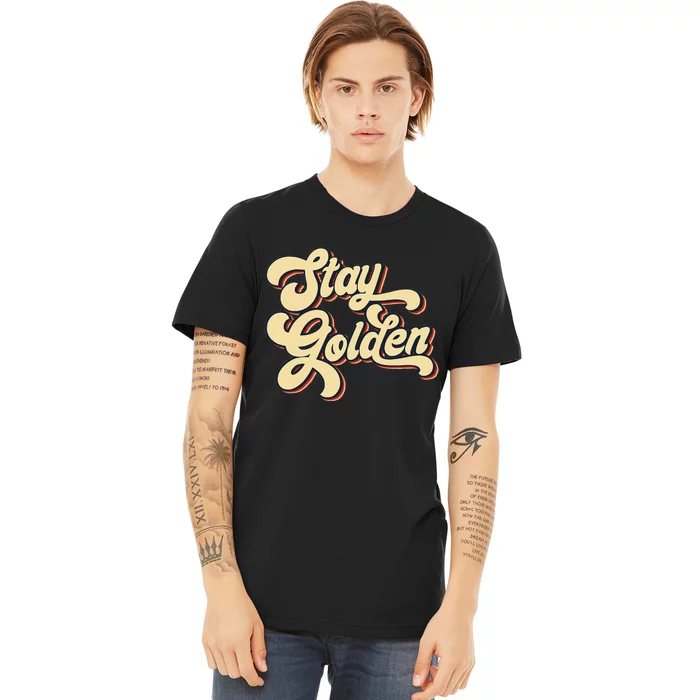 Stay Golden  The Golden Premium T-Shirt