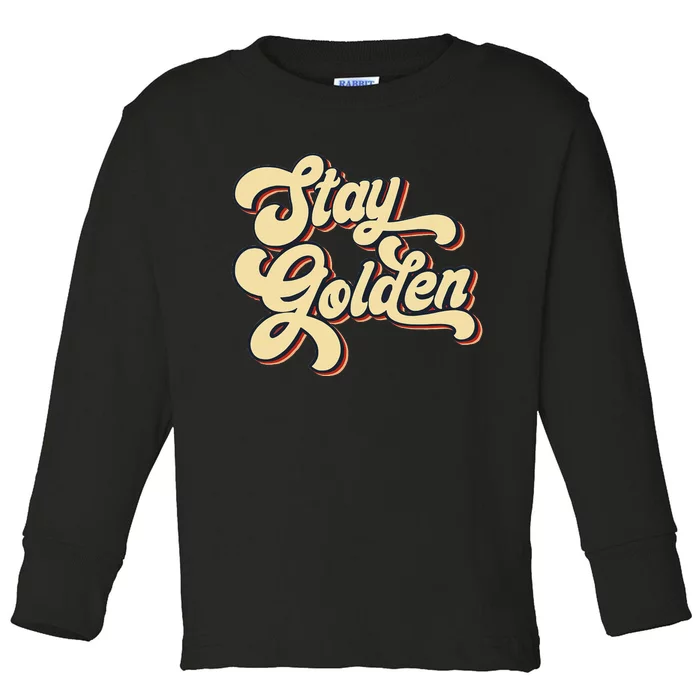 Stay Golden  The Golden Toddler Long Sleeve Shirt