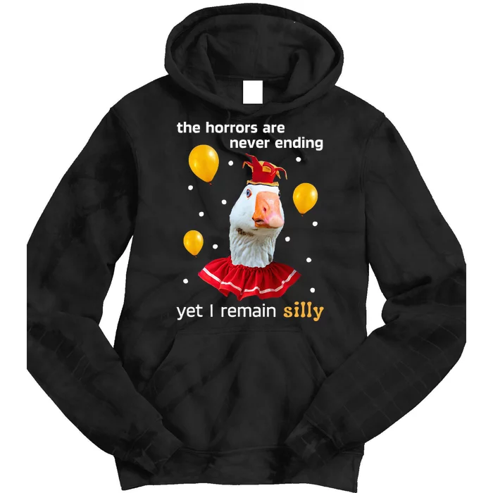 Silly Goose The Horrors Are Never Ending Yet I Remain Silly Tie Dye Hoodie