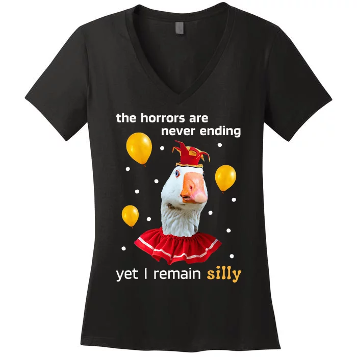 Silly Goose The Horrors Are Never Ending Yet I Remain Silly Women's V-Neck T-Shirt