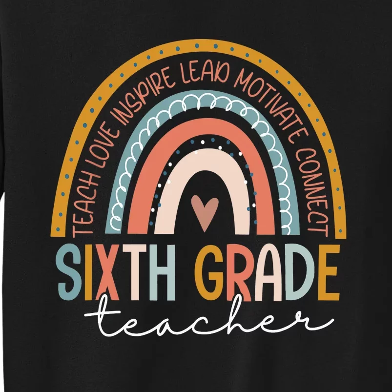 Sixth Grade Teacher Teach Love Inspire Boho Rainbow Tall Sweatshirt