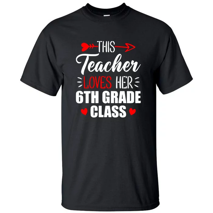 Sixth Grade Teacher This Teacher Loves Her 6th Grade Class Gift Tall T-Shirt