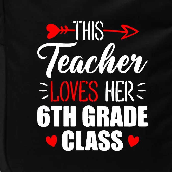 Sixth Grade Teacher This Teacher Loves Her 6th Grade Class Gift Impact Tech Backpack