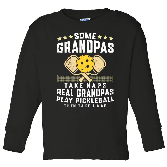 Some Grandpas Take Naps Real Grandpas Play Pickleball Then Take A Nap Toddler Long Sleeve Shirt