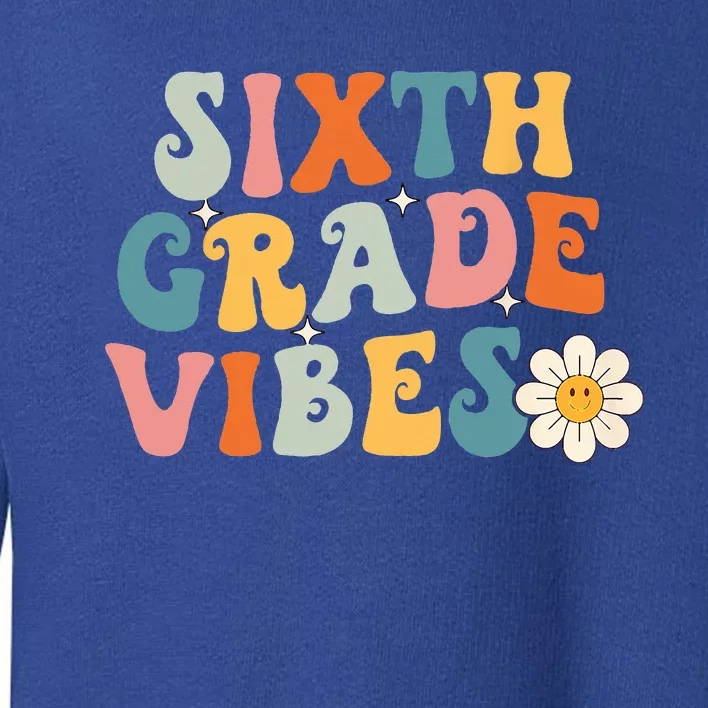 Sixth Grade Vibes 6th Grade Team Retro 1st Day Of School Toddler Sweatshirt