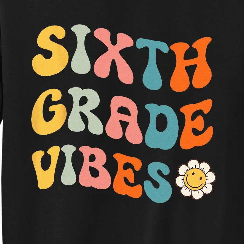 Sixth Grade Vibes Retro 6th Grade Team 1st Day Of School Tall Sweatshirt