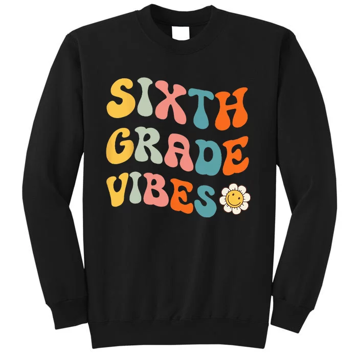 Sixth Grade Vibes Retro 6th Grade Team 1st Day Of School Tall Sweatshirt