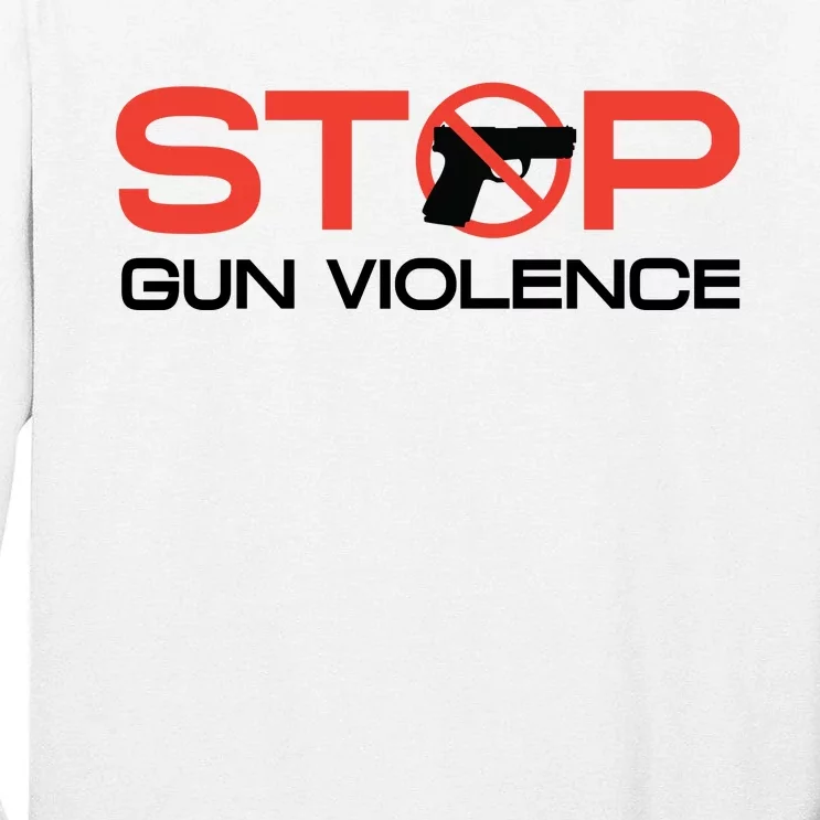 Stop Gun Violence Anti Gun Pro Life Tall Long Sleeve T-Shirt