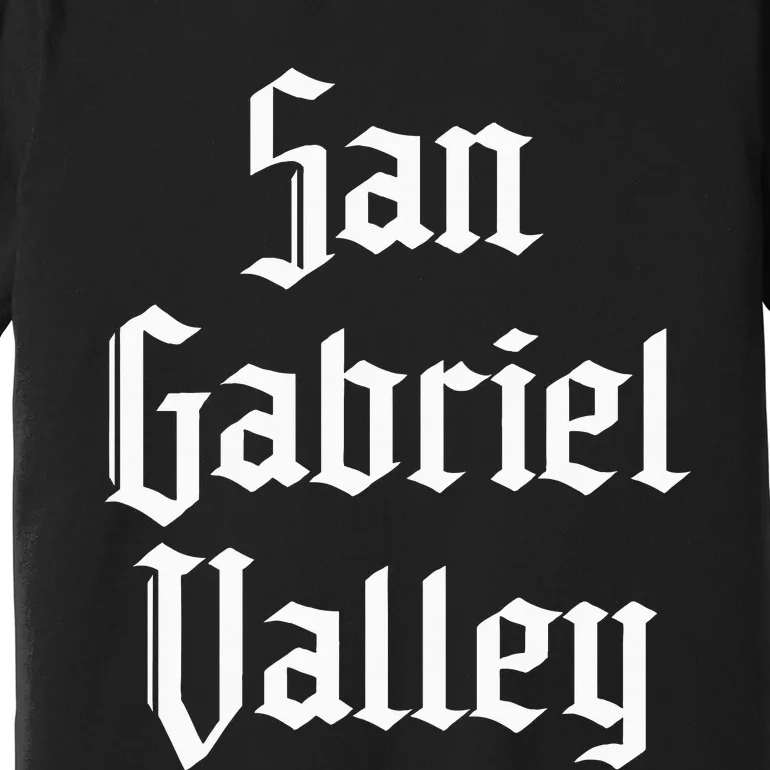 San Gabriel Valley Sgv 626 Area Code San Gabriel Valley Premium T-Shirt