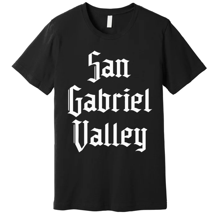 San Gabriel Valley Sgv 626 Area Code San Gabriel Valley Premium T-Shirt