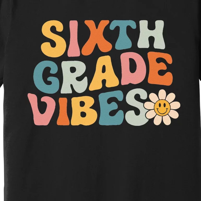 Sixth Grade Vibes 6th Grade Team Retro 1st Day Of School Premium T-Shirt