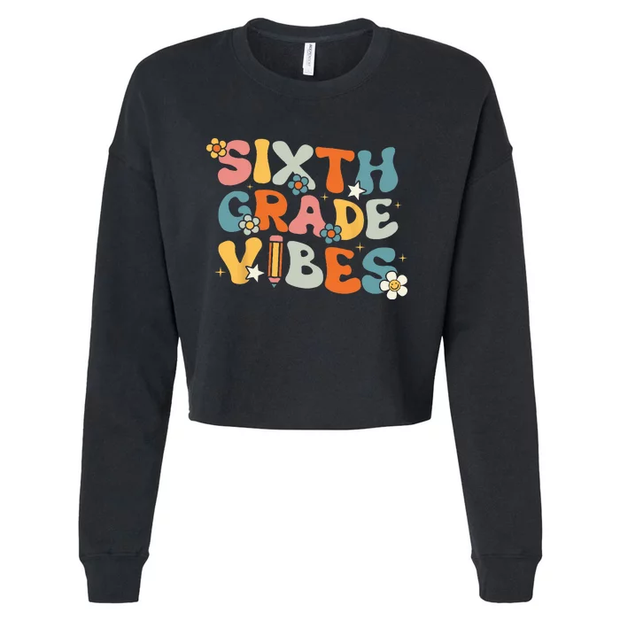 Sixth Grade Vibes Back To School Retro 6th Grade Teachers Cropped Pullover Crew