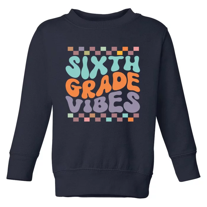 Sixth Grade Vibes Retro Groovy 6th Grade Back To School Gift Toddler Sweatshirt