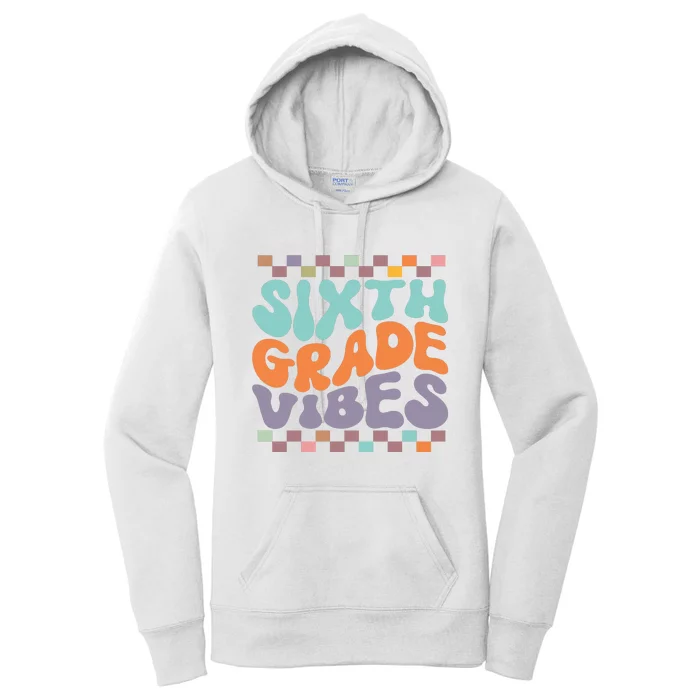 Sixth Grade Vibes Retro Groovy 6th Grade Back To School Gift Women's Pullover Hoodie