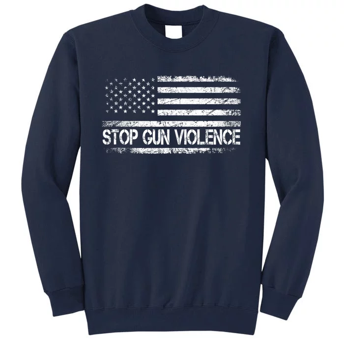 Stop Gun Violence End Gun Violence America Flag Tall Sweatshirt