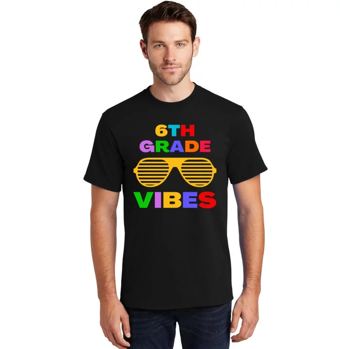 Sixth Grade Vibes First Day Of 6th Grade Kids Back To School Tall T-Shirt