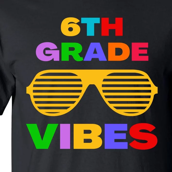 Sixth Grade Vibes First Day Of 6th Grade Kids Back To School Tall T-Shirt