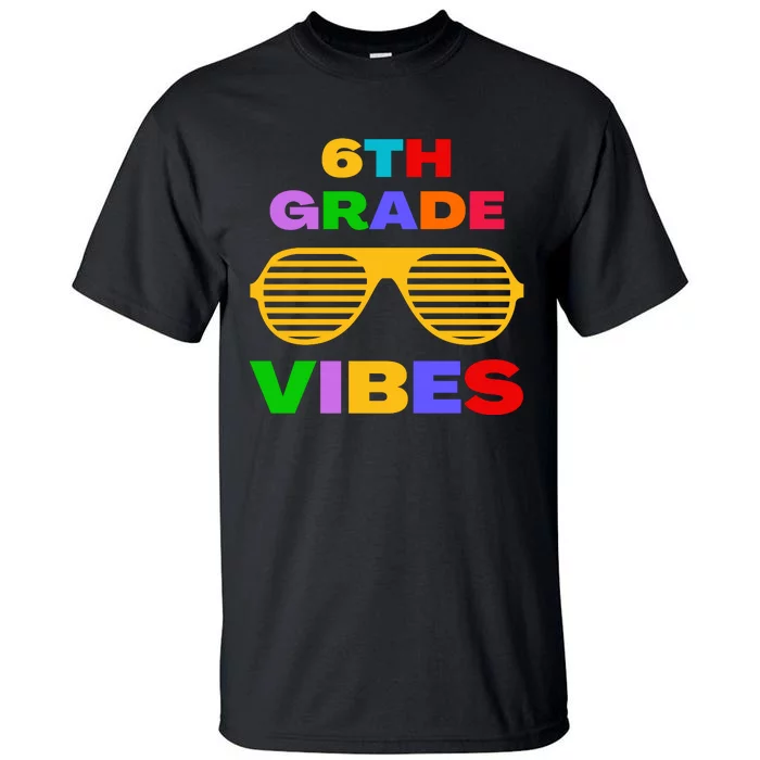 Sixth Grade Vibes First Day Of 6th Grade Kids Back To School Tall T-Shirt