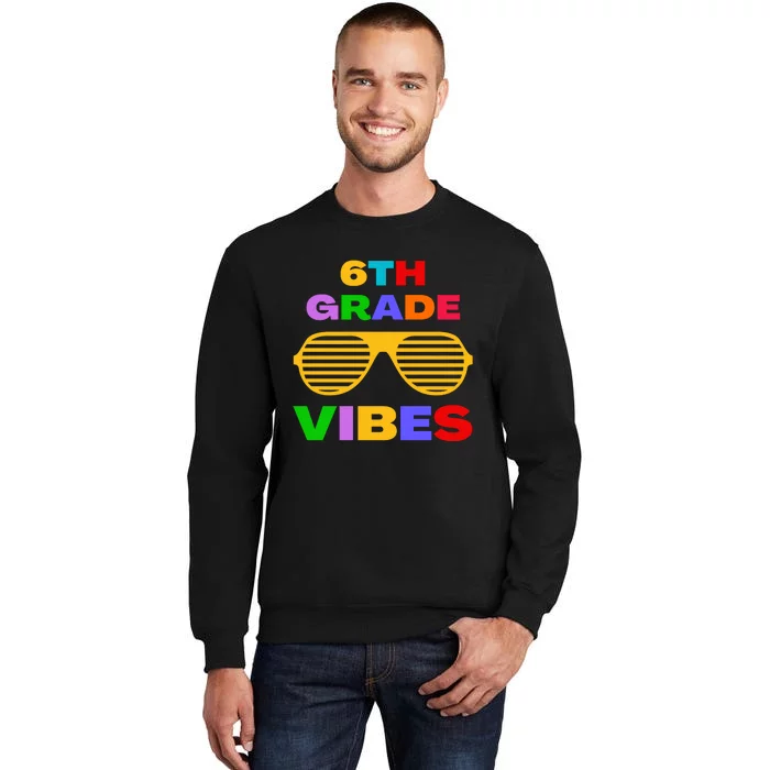 Sixth Grade Vibes First Day Of 6th Grade Kids Back To School Tall Sweatshirt